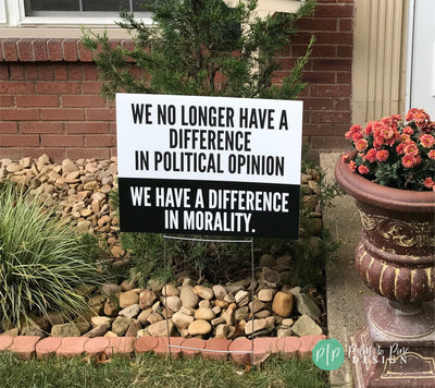 we no longer have a difference in political opinion we have a difference in morality black and white resist yard sign