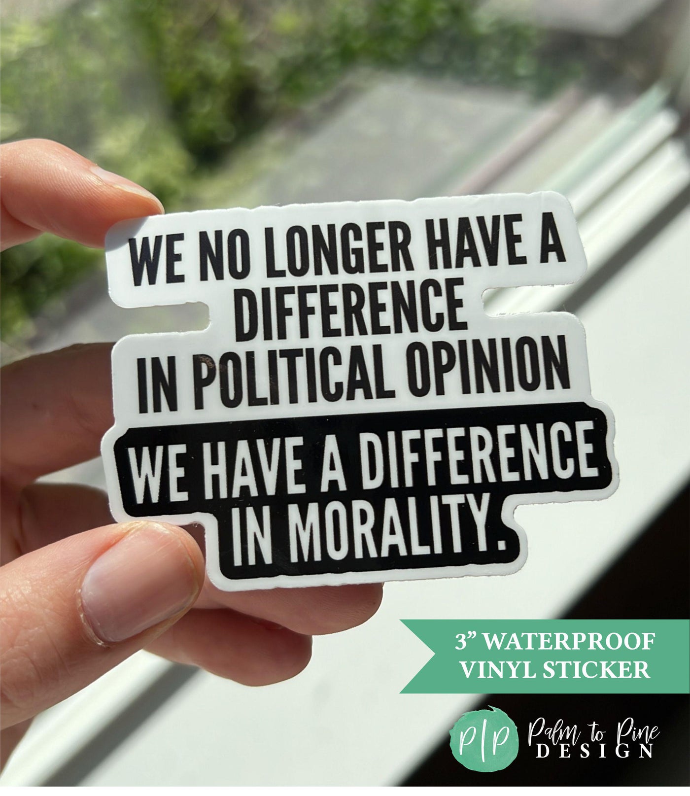 Dishwasher Safe &quot;We no longer have a difference in political opinion, we have a difference in morality&quot; social justice sticker