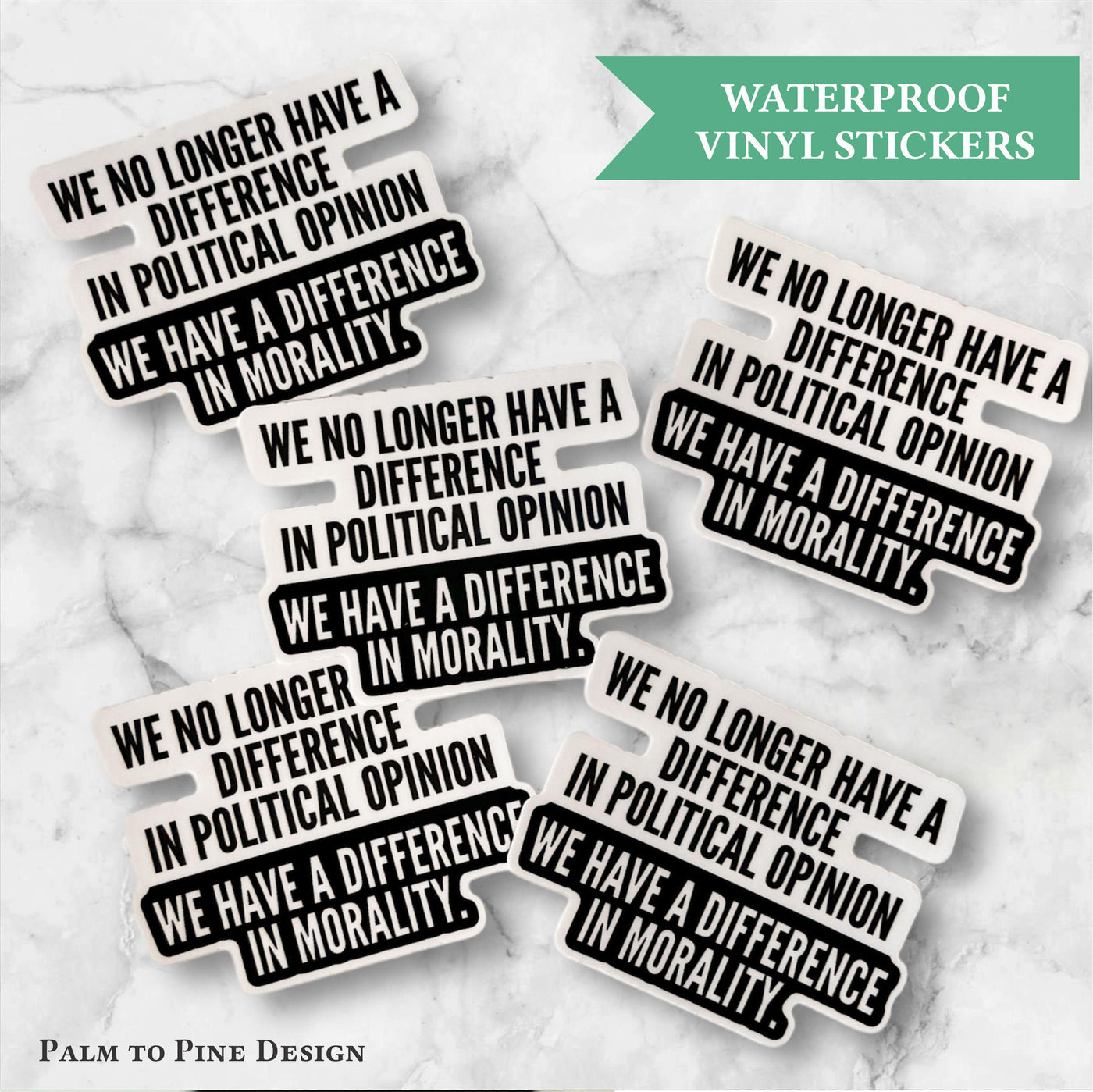Set of 5 &quot;We no longer have a difference in political opinion, we have a difference in morality&quot; weatherproof car window stickers
