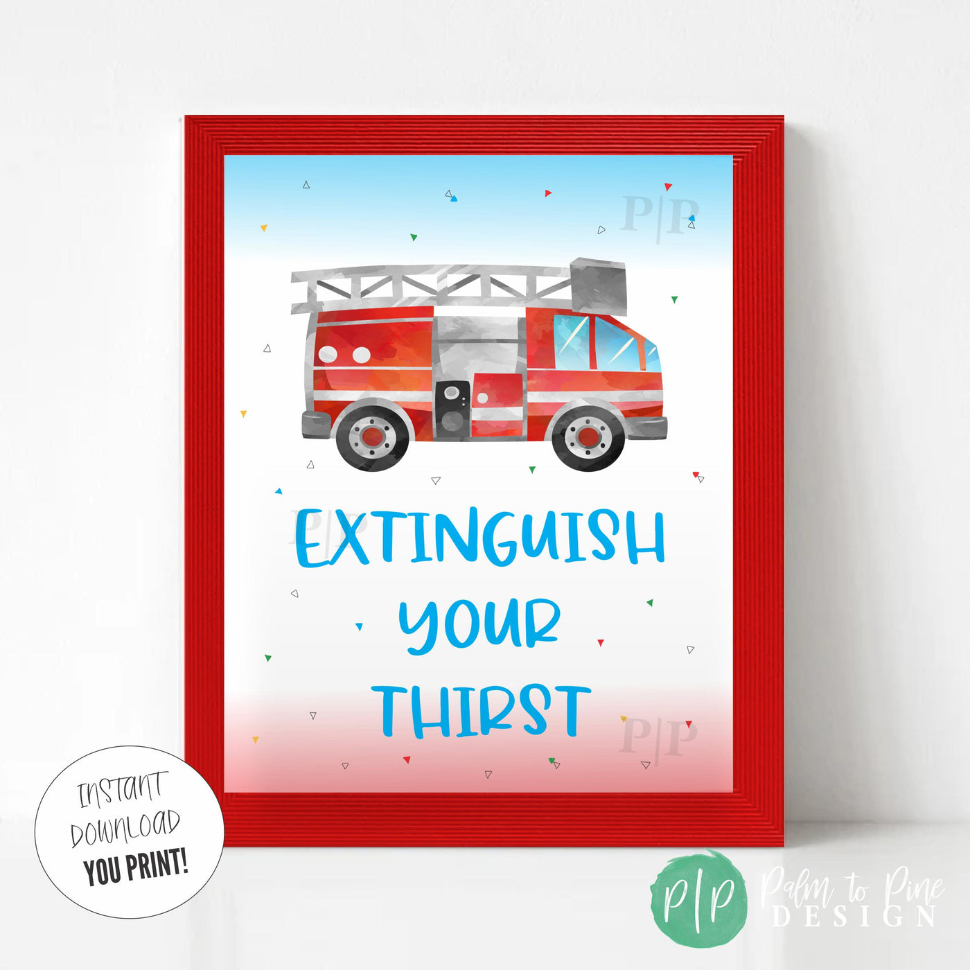 Extinguish your thirst&quot; party sign for transportation or firetruck birthday party. The sign is red and blue with multicolored triangles in a fun, kiddy font