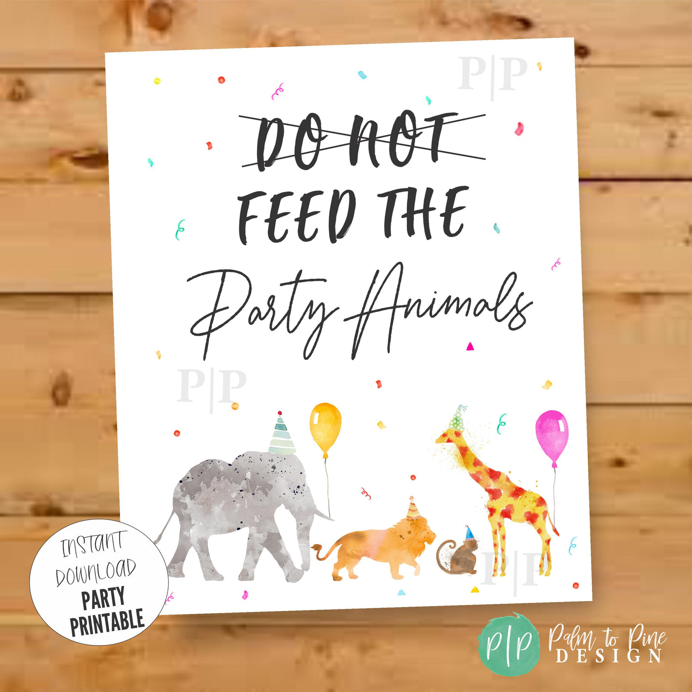 Do Not Feed the Party Animals sign with elephant, lion, monkey, and giraffe in party hats holding balloons, set against a rainbow confetti background