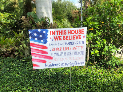 In this House yard sign, In this house we believe, patriotic yard sign, black lives matter sign for yard, anti-racism, love is love sign